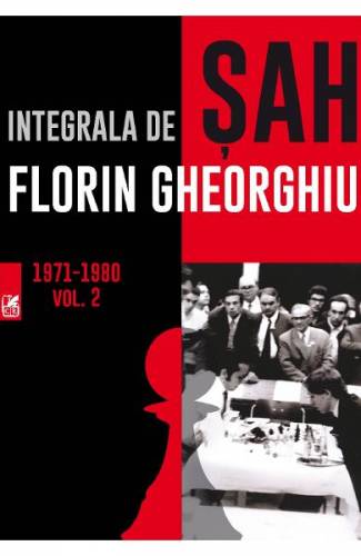 Integrala de sah vol 2 1971-1980 - Florin Gheorghiu