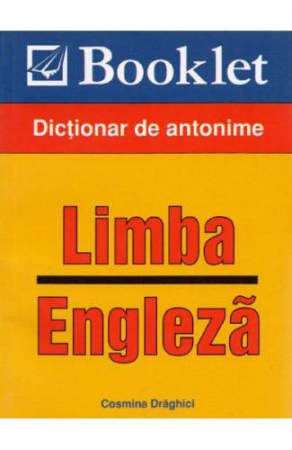 Limba engleza Dictionar de antonime - Cosmin Draghici