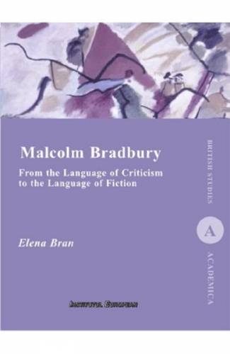 Malcolm Bradbury From the Language of Criticism to the Language of Fiction - Elena Bran
