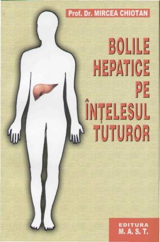 Bolile hepatice pe intelesul tuturor | Mircea Chiotan