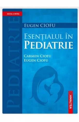 Esentialul in pediatrie - Carmen Ciofu - Eugen Ciofu