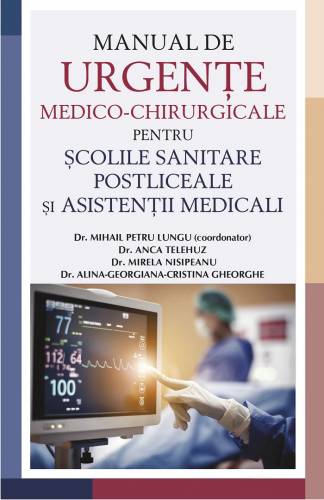 Manual de urgente medico-chirurgicale pentru scolile sanitare postliceale si asistenti medicali | Dr Mihail Petru Lungu