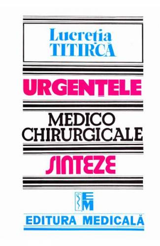 Urgentele medico-chirurgicale - Sinteze pentru asistentii medicali - Lucretia Titirca