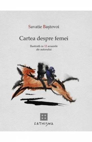 Cartea despre femei - Savatie Bastovoi