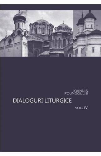 Dialoguri liturgice vol IV - Ioannis Foundoulis