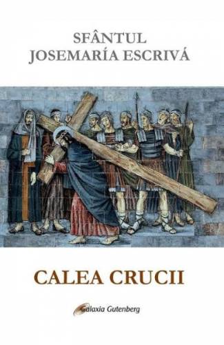 Calea Crucii - Sfantul Josemaria Escriva