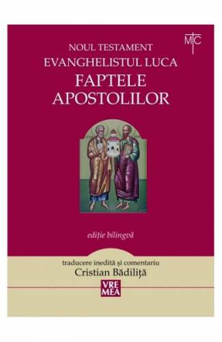 Faptele apostolilor - Evanghelistul Luca Noul Testament - Cristian Badilita
