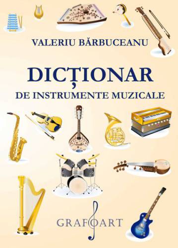 Dictionar de instrumente muzicale | Valeriu Barbuceanu