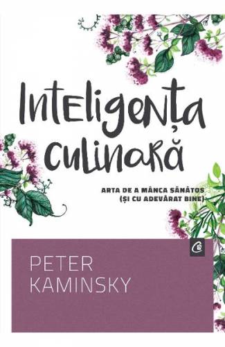 Inteligenta culinara - Peter Kaminsky