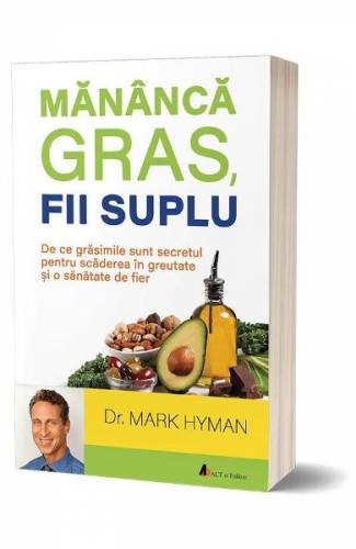 Mananca gras - fii suplu - Mark Hyman