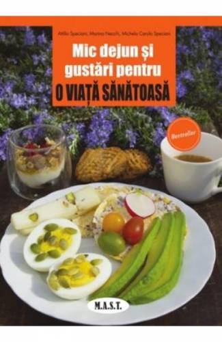 Mic dejun si gustari pentru o viata sanatoasa - Attilio Speciani - Marina Nechhi