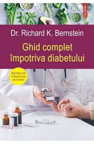 Ghid complet impotriva diabetului - Dr Richard K Bernstein