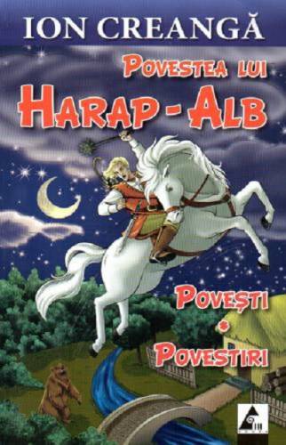Povestea lui Harap-Alb Povesti si povestiri | Ion Creanga