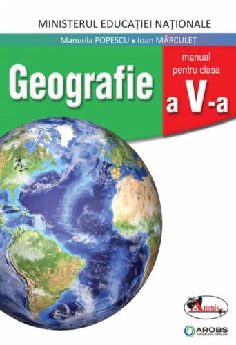 Geografie Manual pentru clasa a V-a | Manuela Popescu - Ioan Marculet