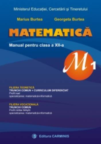 Matematica M1 - Manual pentru clasa a XII-a | Marius Burtea - Georgeta Burtea