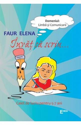 Invat sa scriu 5-7 ani - Faur Elena