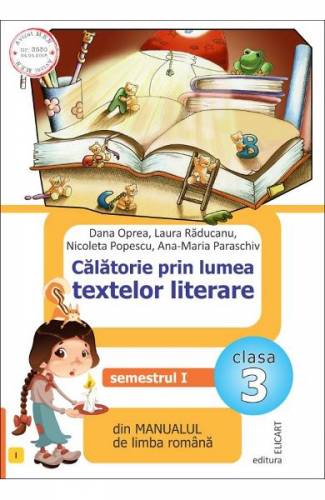 Calatorie prin lumea textelor literare - Clasa 3 Sem1 Varianta I - Dana Oprea - Laura Raducanu