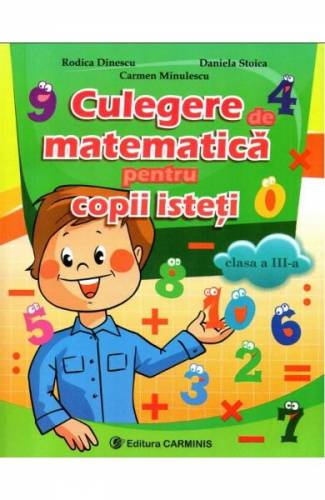 Culegere de matematica pentru copii isteti - Clasa 3 - Rodica Dinescu