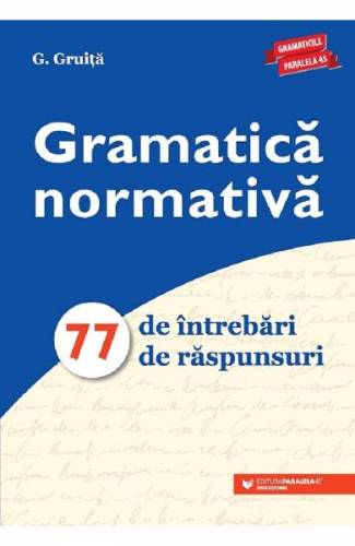 Gramatica normativa 77 de intrebari 77 de raspunsuri - G Gruita