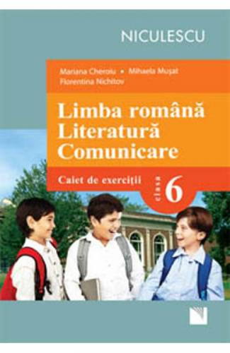 Limba Romana Literatura Comunicare Cls 6 Caiet De Exercitii - Mariana Cheroiu - Mihaela Musat