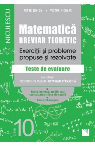 Matematica - Clasa 10 - Breviar teoretic (filiera teoretica - profilul real - stiinte - filiera tehnologica) - Petre Simion