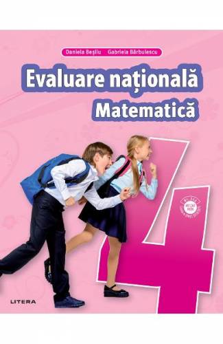 Matematica - Clasa 4 - Teste pentru Evaluarea Nationala - Gabriela Barbulescu - Daniela Besliu