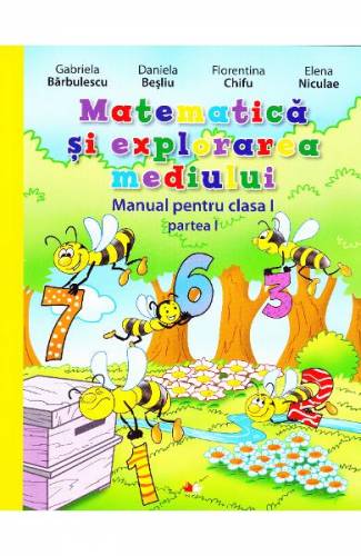 Matematica si explorarea mediului Clasa 1 Partea 1 + CD - Gabriela Barbulescu - Daniela Besliu