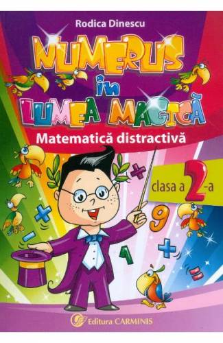 Numerus in lumea magica Matematica distractiva Cls 2 - Rodica Dinescu