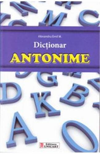 Dictionar antonime - Alexandru Emil M
