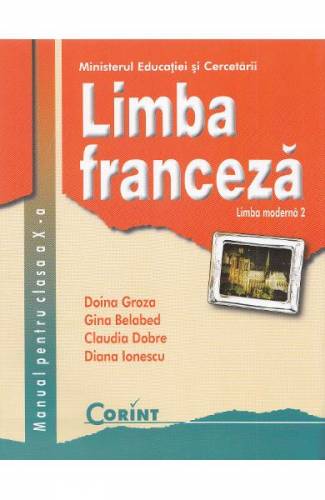 Limba franceza - Clasa 10 - Manual Limba moderna 2 - Doina Groza - Gina Belabed