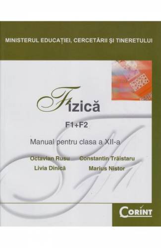 Fizica clasa 12 F1+F2 - Octavian Rusu - Constantin Traistaru - Livia Dinica