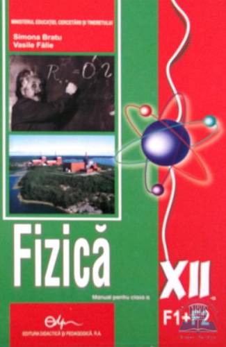 Fizica Cls 12 F1+F2 - Simona Bratu - Vasile Falie