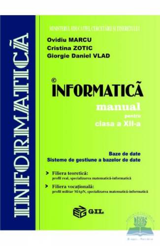 Informatica clasa 12 Bd+Sgbd - Daniela Marcu - Cristina Zotic - Giorgie Daniel Vlad