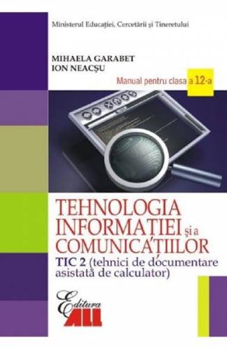 Tehnologia informatiei - Clasa 12 Tic 2 - Manual - Mihaela Garabet - Ion Neacsu