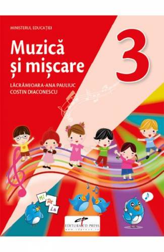 Muzica si miscare - Clasa 3 - Manual - Lacramioara-Ana Pauliuc - Costin Diaconescu