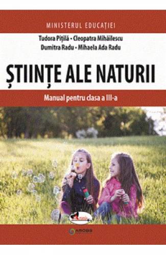 Stiinte ale naturii - Clasa 3 - Manual - Tudora Pitila - Cleopatra Mihailescu - Dumitra Radu - Mihaela-Ada Radu