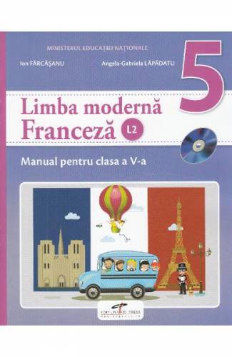 Franceza (limba moderna 2) - Clasa 5 - Manual + CD - Ion Farcasanu - Angela-Gabriela Lapadatu
