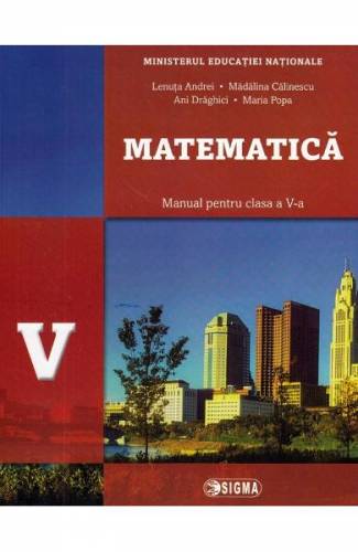 Matematica - Clasa 5 - Manual - Lenuta Andrei - Madalina Calinescu - Ani Draghici - Maria Popa