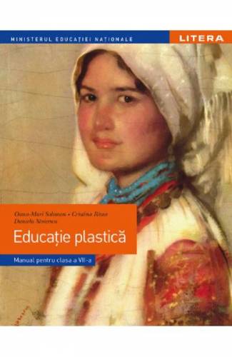 Educatie plastica - Clasa 7 - Manual - Oana-Mari Solomon - Cristina Rizea