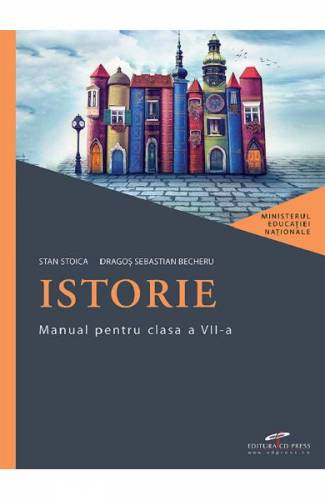 Istorie - Clasa 7 - Manual - Stan Stoica - Dragos Sebastian Becheru