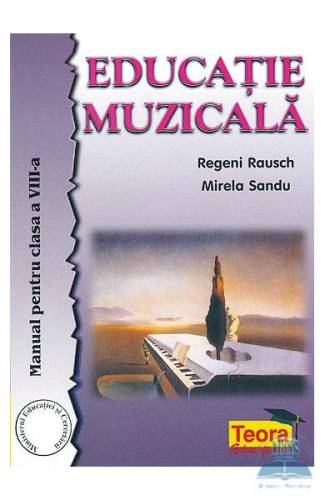 Educatie muzicala - Clasa 8 - Manual - Regeni Rausch - Mirela Sandu