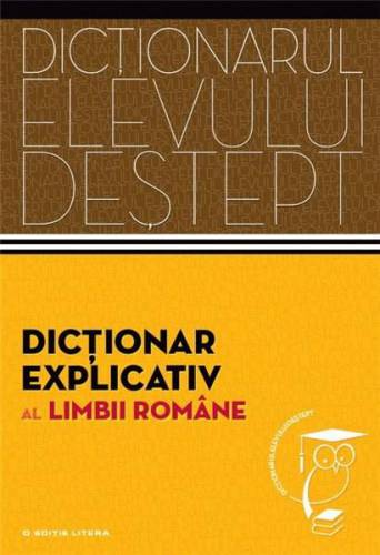 Dictionar explicativ al limbii romane - Dictionarul elevului destept | Elena Comsulea - Sabina Teius - Valentina Serban
