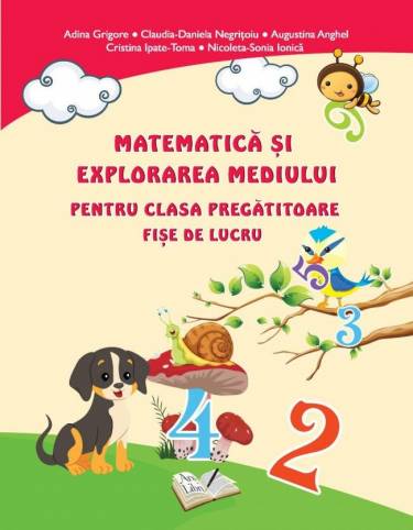 Fise de lucru clasa pregatitoare - Matematica si explorarea mediului | Adina Grigore - Claudia-Daniela Negritoiu