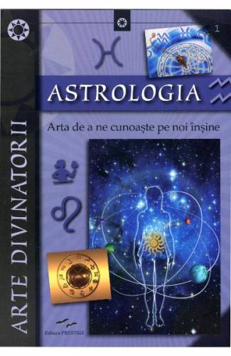 Astrologia Arta de a ne cunoaste pe noi insine - Elena Colucci