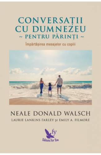 Conversatii cu Dumnezeu pentru parinti - Neale Donald Walsch