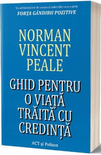 Ghid pentru o viata traita cu credinta - Norman Vincent Peale