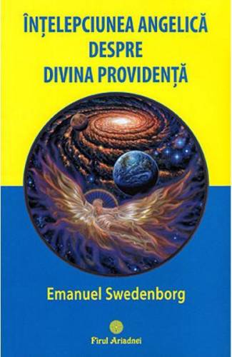 Intelepciunea angelica despre divina providenta - Emanuel Swedenborg