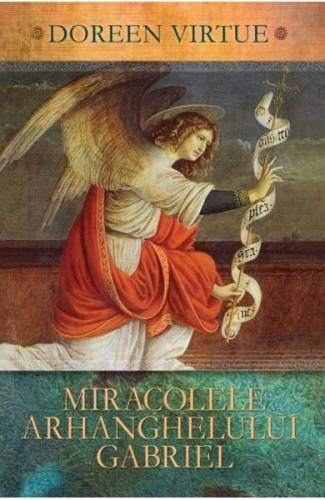 Miracolele Arhanghelului Gabriel - Doreen Virtue