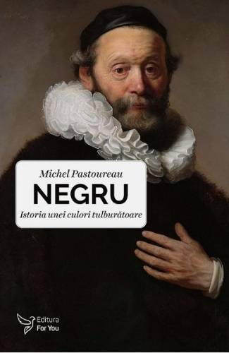Negru Istoria unei culori tulburatoare - Michel Pastoureau
