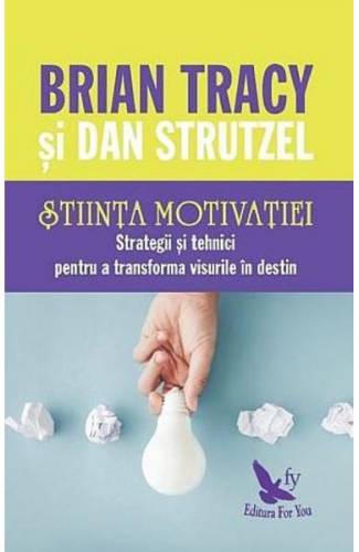 Stiinta motivatiei - Brian Tracy - Dan Strutzel